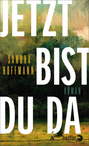 Sandra Hoffmann: Jetzt bist du da