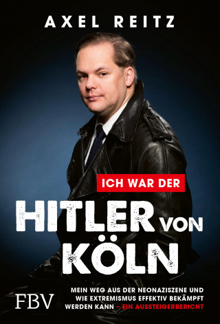 Axel Reitz: Ich war der Hitler von Köln