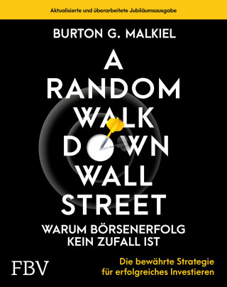 Burton G. Malkiel: A Random Walk Down Wallstreet – warum Börsenerfolg kein Zufall ist