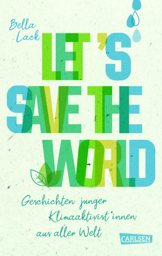 Bella Lack: Let's Save the World - Geschichten junger Klimaaktivist*innen aus aller Welt
