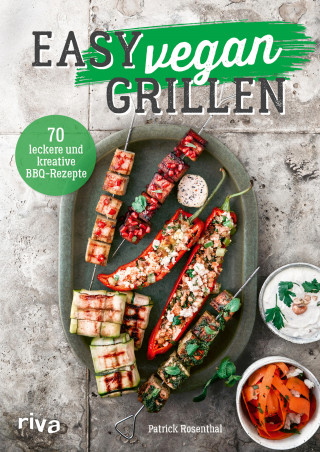 Patrick Rosenthal: Easy vegan grillen