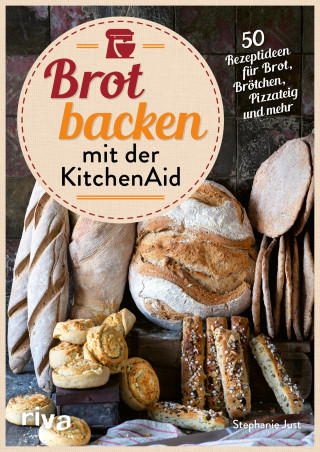 Stephanie Just: Brot backen mit der KitchenAid