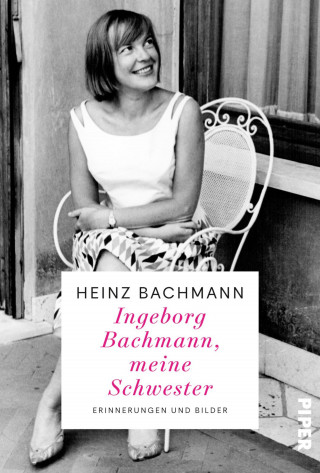 Heinz Bachmann: Ingeborg Bachmann, meine Schwester