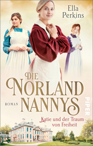 Ella Perkins: Die Norland Nannys – Katie und der Traum von Freiheit