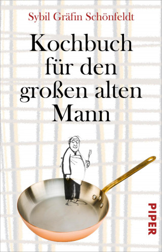 Sybil Gräfin Schönfeldt: Kochbuch für den großen alten Mann