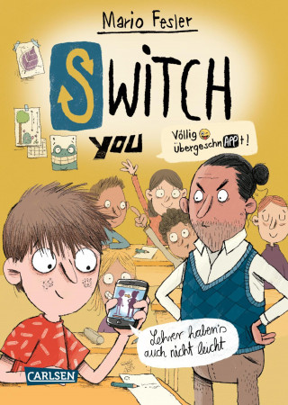 Mario Fesler: SWITCH YOU. Völlig übergeschnAPPt! 2: Lehrer haben's auch nicht leicht