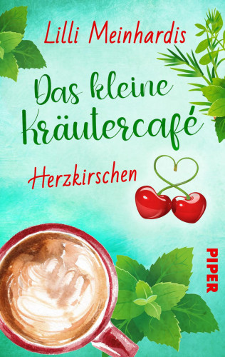 Lilli Meinhardis: Das kleine Kräutercafé – Herzkirschen