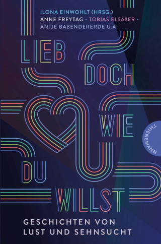 Antje Babendererde, Jennifer Benkau, Caroline Brinkmann, Benni Cullen, Ilona Einwohlt, Tobias Elsäßer, Kathrin Schrocke, Deniz Selek, Kai Spellmeier, Tobias Steinfeld, Anke Weber: Lieb doch, wie du willst