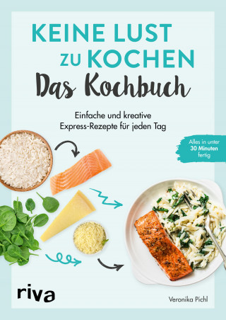 Veronika Pichl: Keine Lust zu kochen: Das Kochbuch