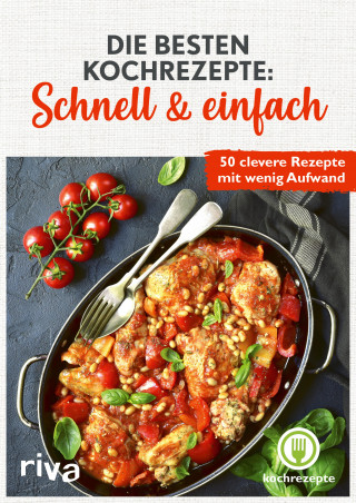 kochrezepte: Die besten Kochrezepte: Schnell & einfach