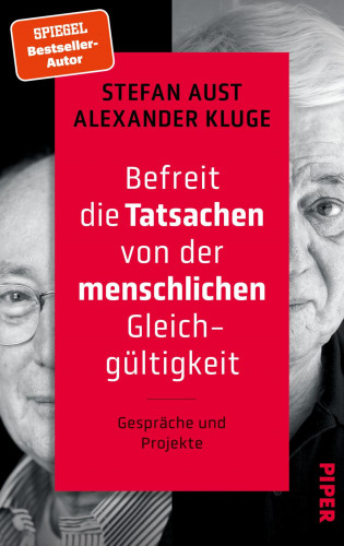 Stefan Aust, Alexander Kluge: Befreit die Tatsachen von der menschlichen Gleichgültigkeit