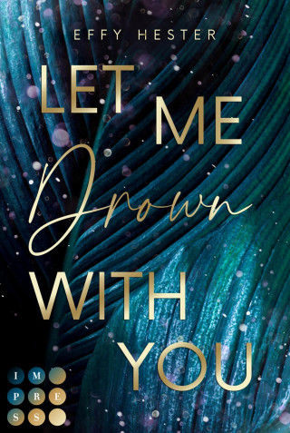 Effy Hester: Let Me Drown With You (Let Me-Dilogie 1)
