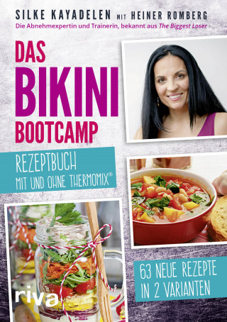 Silke Kayadelen, Heiner Romberg: Das Bikini-Bootcamp – Rezeptbuch mit und ohne Thermomix®