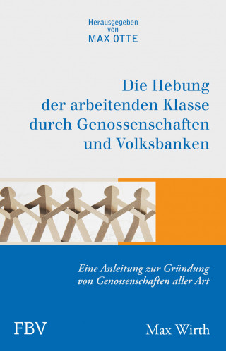 Max Wirth, Wirth Max: Die Hebung der arbeitenden Klassen durch Genossenschaften und Volksbanken
