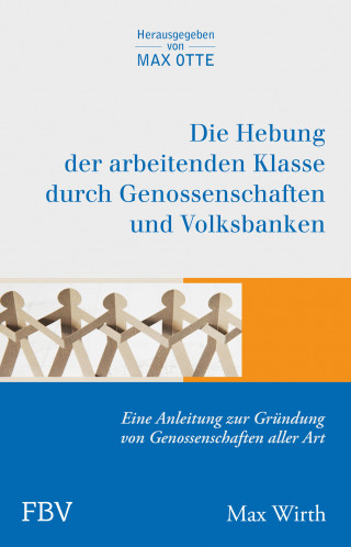 Max Wirth, Wirth Max: Die Hebung der arbeitenden Klassen durch Genossenschaften und Volksbanken