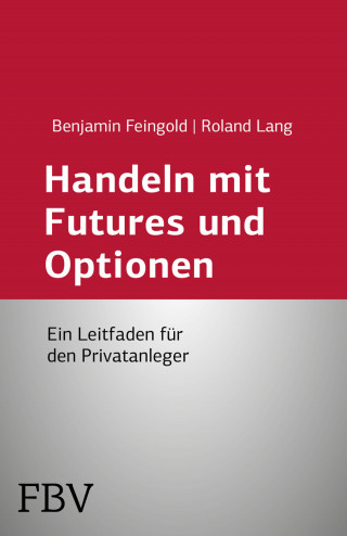 Benjamin Feingold, Roland Lang: Handeln mit Futures und Optionen