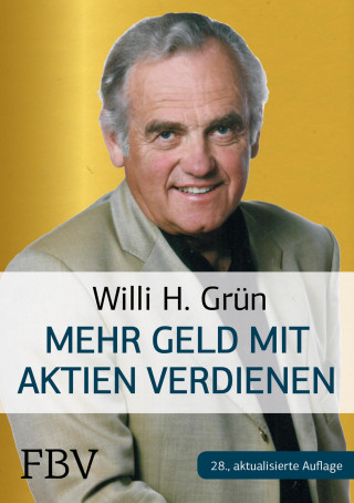 Willi H. Grün: Mehr Geld verdienen mit Aktien