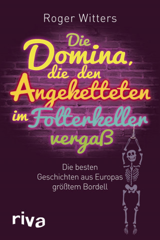 Roger Witters: Die Domina, die den Angeketteten im Folterkeller vergaß