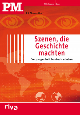 P. J. Blumenthal: P.M. Szenen, die Geschichte machten