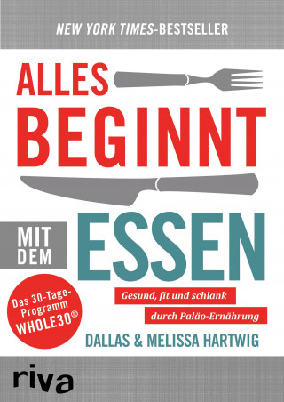 Dallas Hartwig, Melissa Hartwig: Alles beginnt mit dem Essen