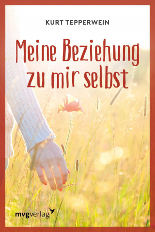 Kurt Tepperwein: Meine Beziehung zu mir selbst