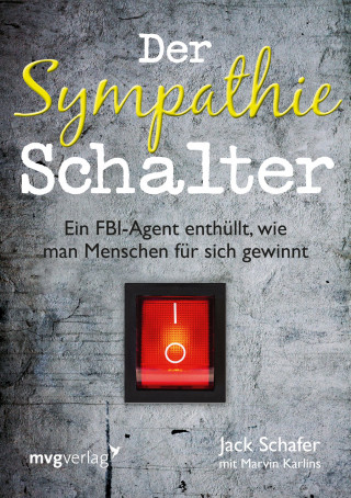 Jack Schafer, Marvin Karlins: Der Sympathie-Schalter