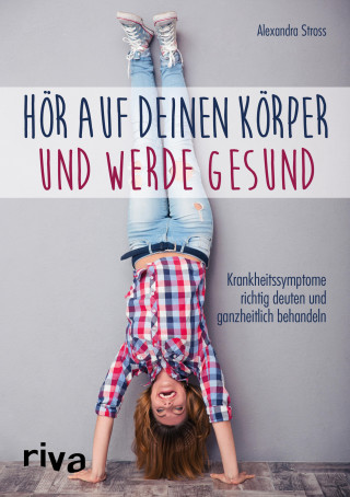 Alexandra Stross: Hör auf deinen Körper und werde gesund