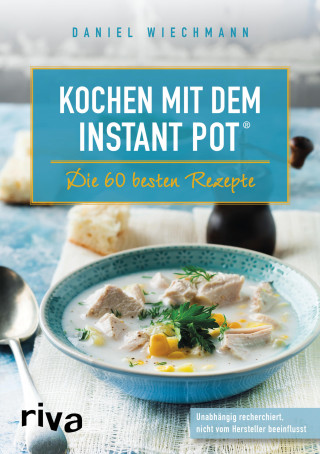 Daniel Wiechmann: Kochen mit dem Instant Pot®