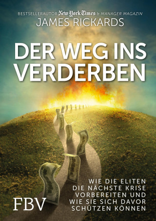 James Rickards: Der Weg ins Verderben