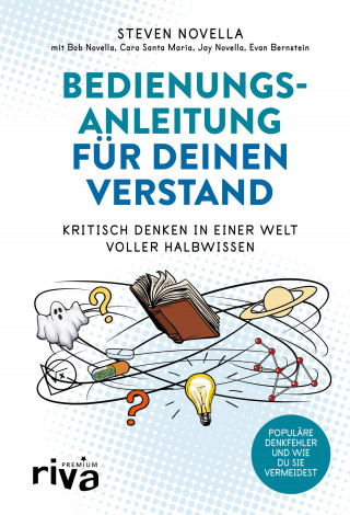 Steven Novella, Bob Novella, Cara Santa Maria, Jay Novella, Evan Bernstein: Bedienungsanleitung für deinen Verstand