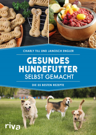 Charly Till, Janosch Engler: Gesundes Hundefutter selbst gemacht