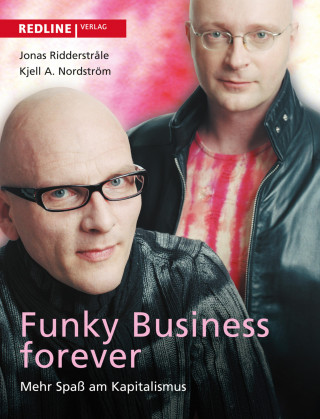 Kjell A. Nordström, Jonas Nordström: Funky Business Forever