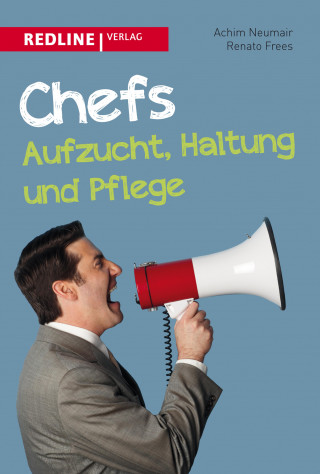 Achim Neumair, Renato Frees: Chefs - Aufzucht, Haltung und Pflege