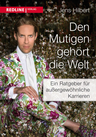 Jens Hilbert: Den Mutigen gehört die Welt