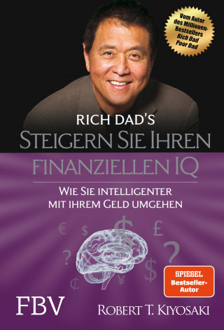 Robert T. Kiyosaki: Steigern Sie Ihren finanziellen IQ