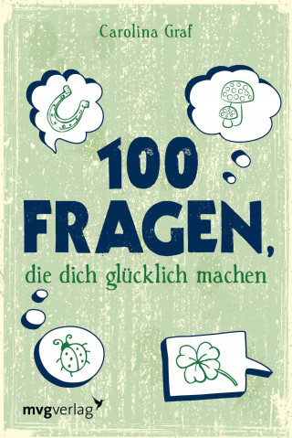 Carolina Graf: 100 Fragen, die dich glücklich machen