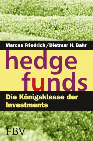 Marcus Friedrich, Dietmar H. Bahr: Hedge Funds