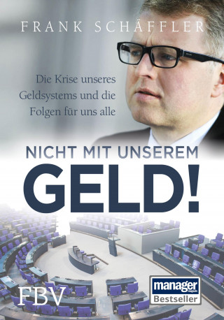 Frank Schäffler: Nicht mit unserem Geld!