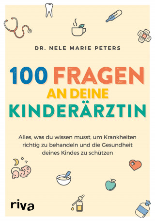 Nele Marie Peters: 100 Fragen an deine Kinderärztin