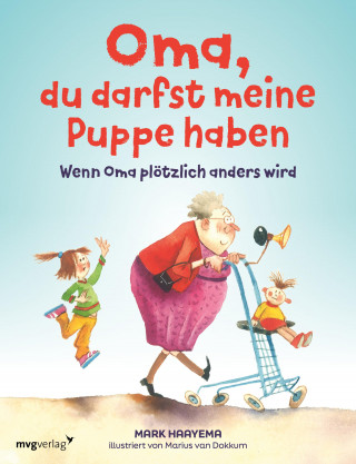 Mark Haayema: Oma, du darfst meine Puppe haben