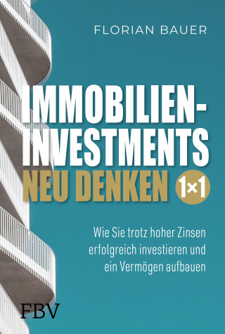 Florian Bauer: Immobilieninvestments neu denken – Das 1×1