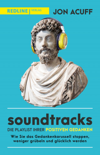 Jon Acuff: Soundtracks – die Playlist Ihrer positiven Gedanken