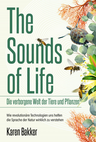 Karen Bakker: The Sounds of Life — Die verborgene Welt der Tiere und Pflanzen