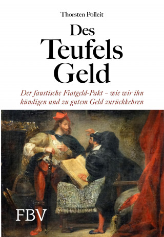 Thorsten Polleit: Des Teufels Geld