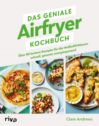 Clare Andrews: Das geniale Airfryer-Kochbuch