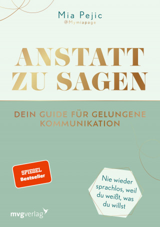 Mia Pejic: Anstatt zu sagen – Dein Guide für gelungene Kommunikation