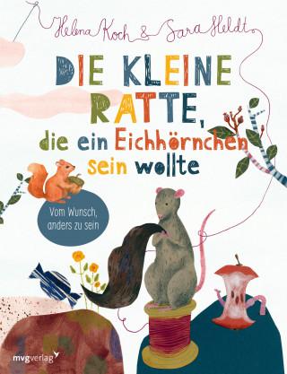 Sara Heldt, Helena Koch: Die kleine Ratte, die ein Eichhörnchen sein wollte