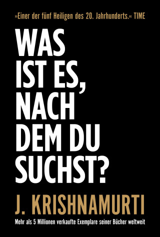 Jiddu Krishnamurti: Was ist es, nach dem du suchst?