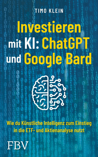 Timo Klein: Investieren mit KI: ChatGPT und Google Bard