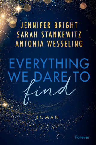 Antonia Wesseling, Sarah Stankewitz, Jennifer Bright: Everything We Dare to Find